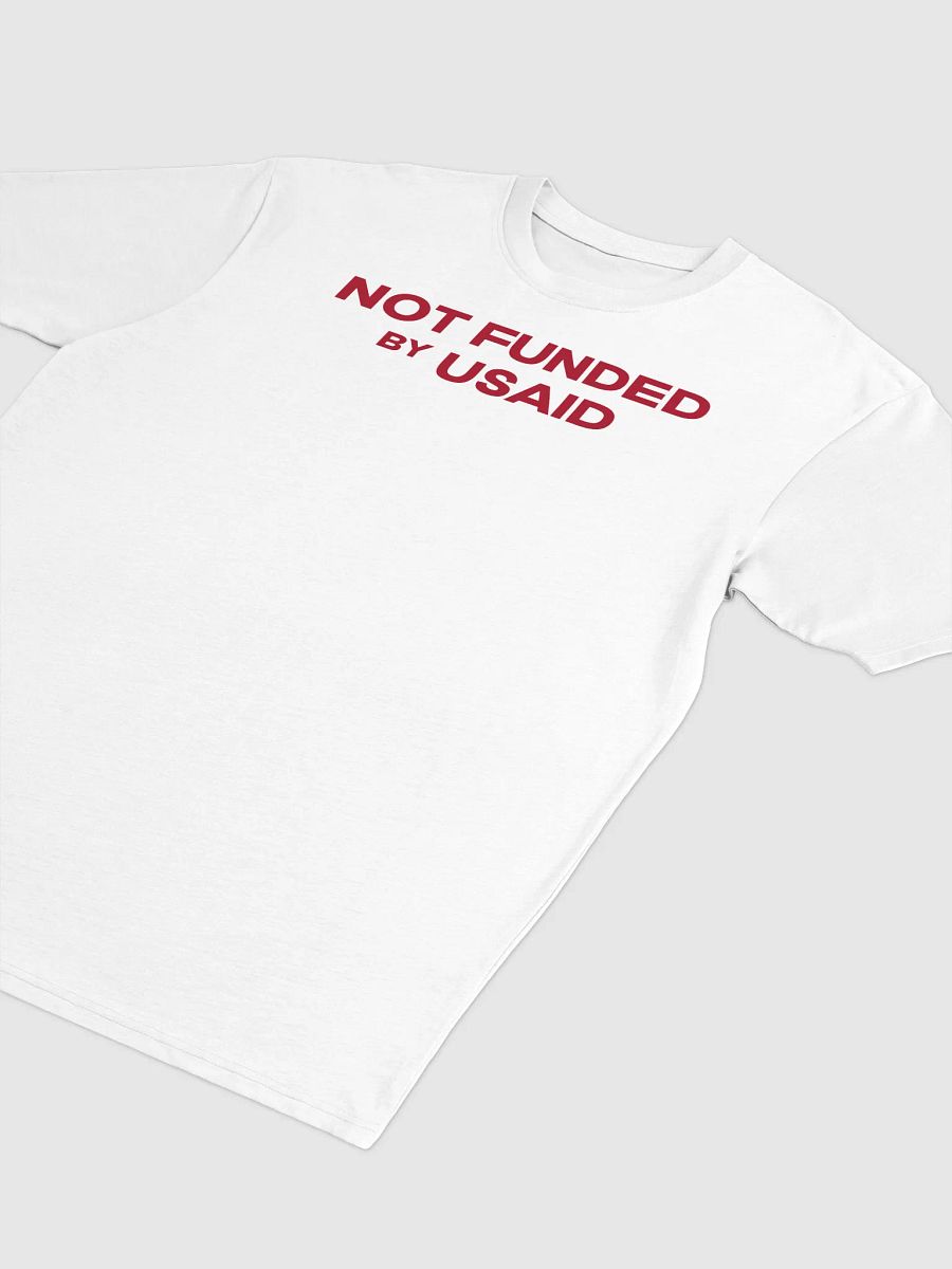 Not Funded by USAID T-Shirt product image (5)