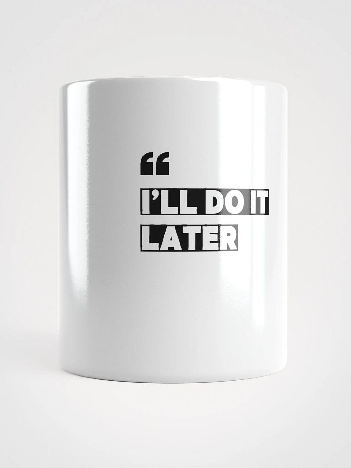 "I"ll Do It Later" Coffee Mug – Fun & Quirky Mug product image (1)