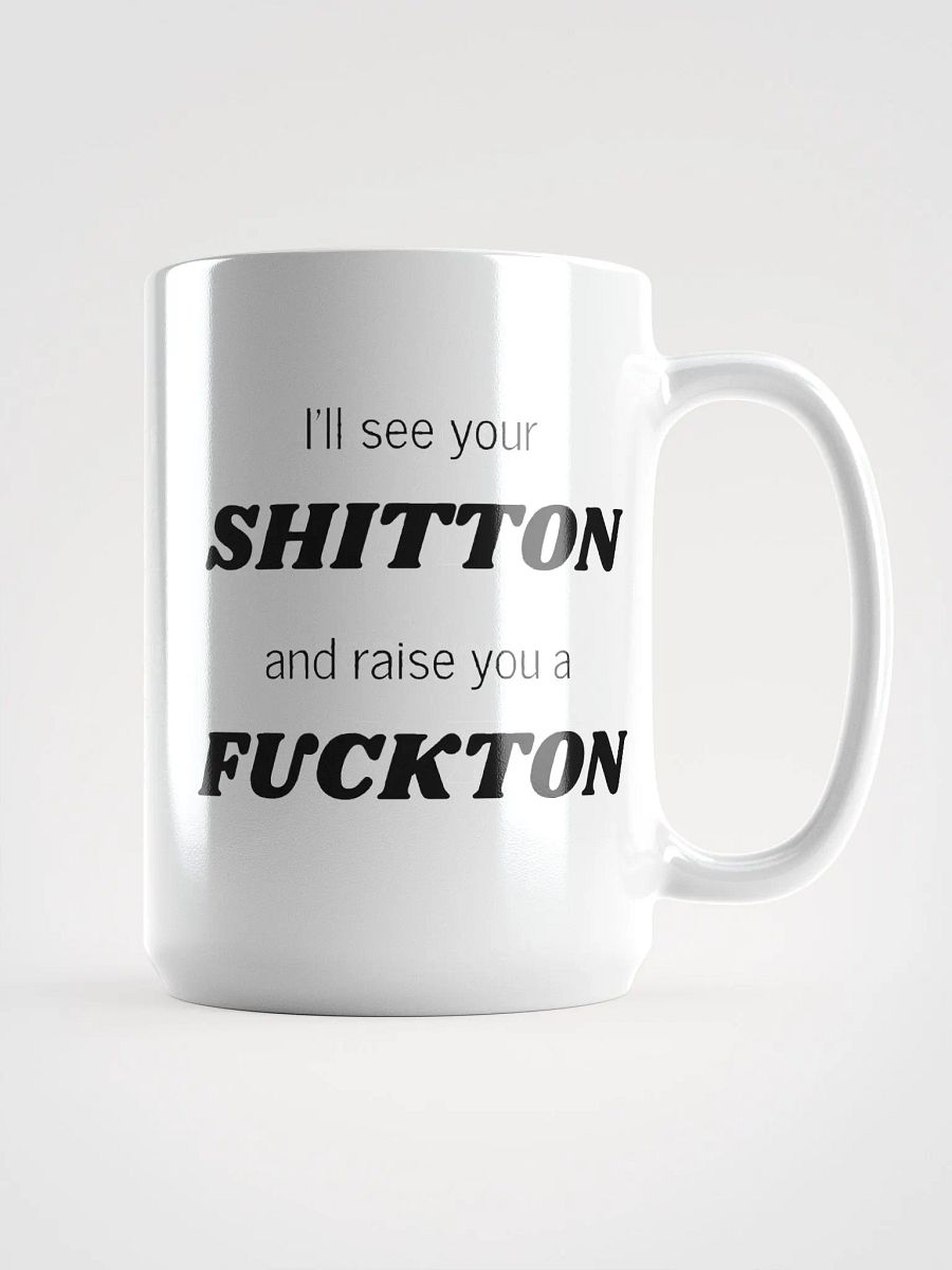 I'll see your Shit Ton Mug product image (1)