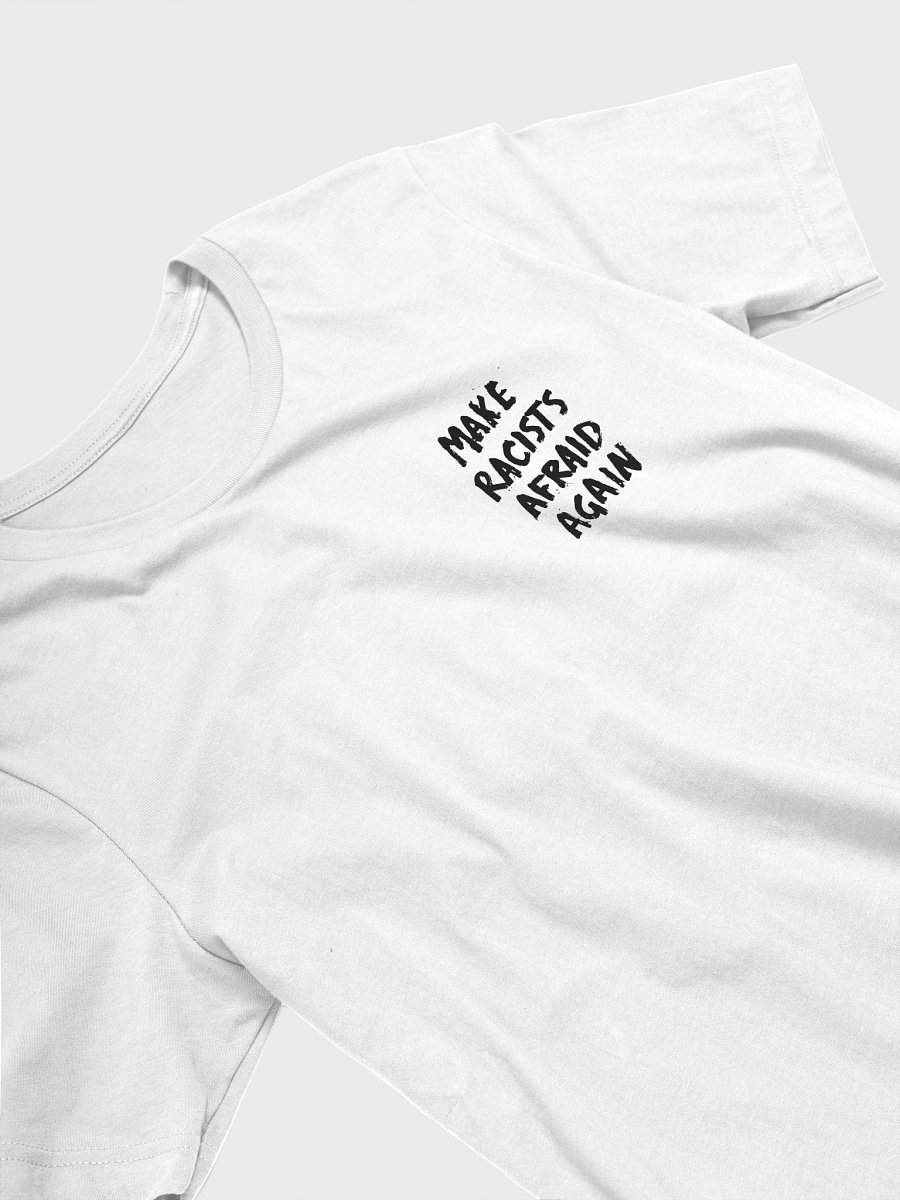 "Make Racists Afraid Again" T-Shirt product image (3)