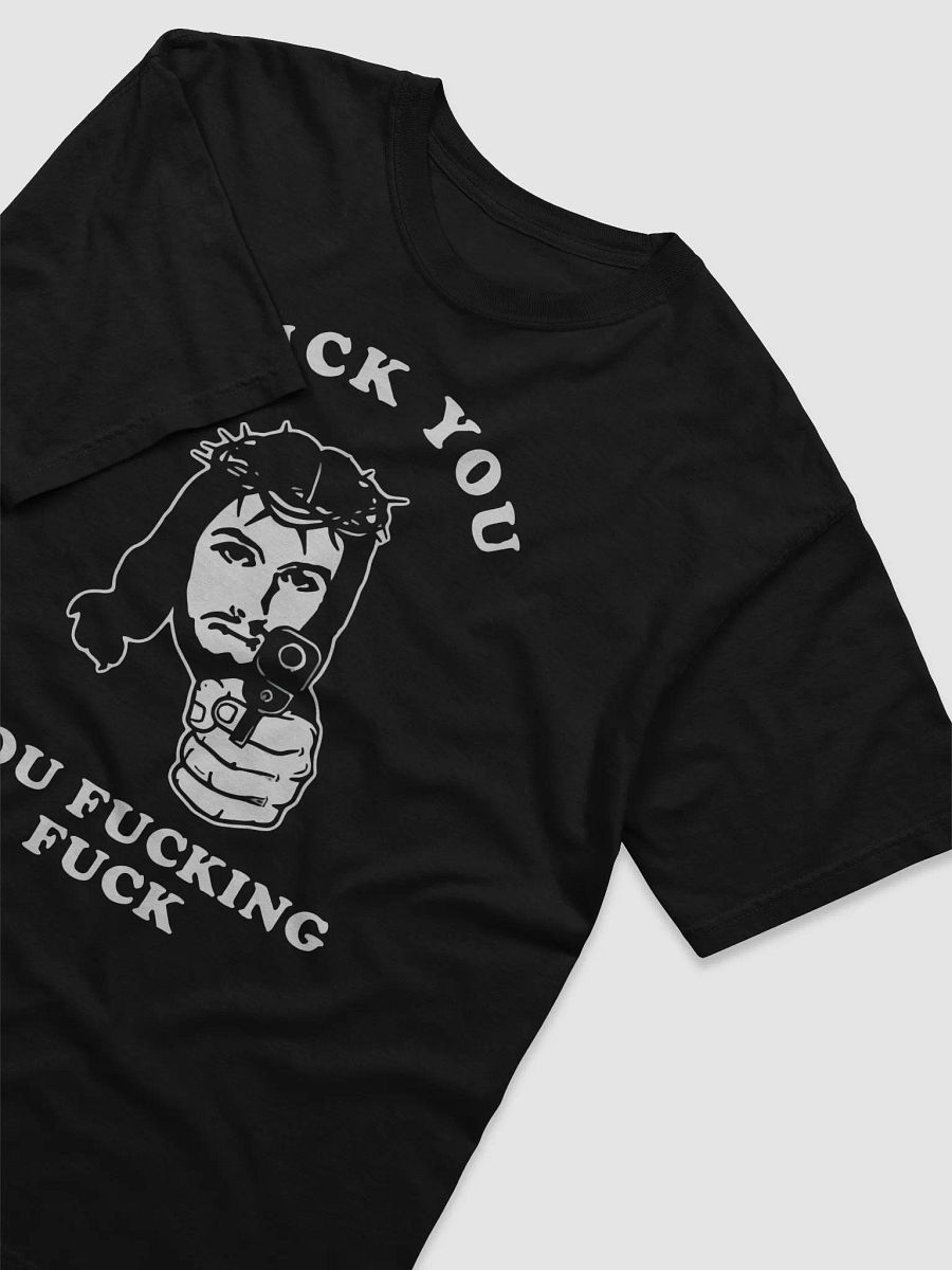 Jesus Fuck You You Fucking Fuck Shirt product image (4)