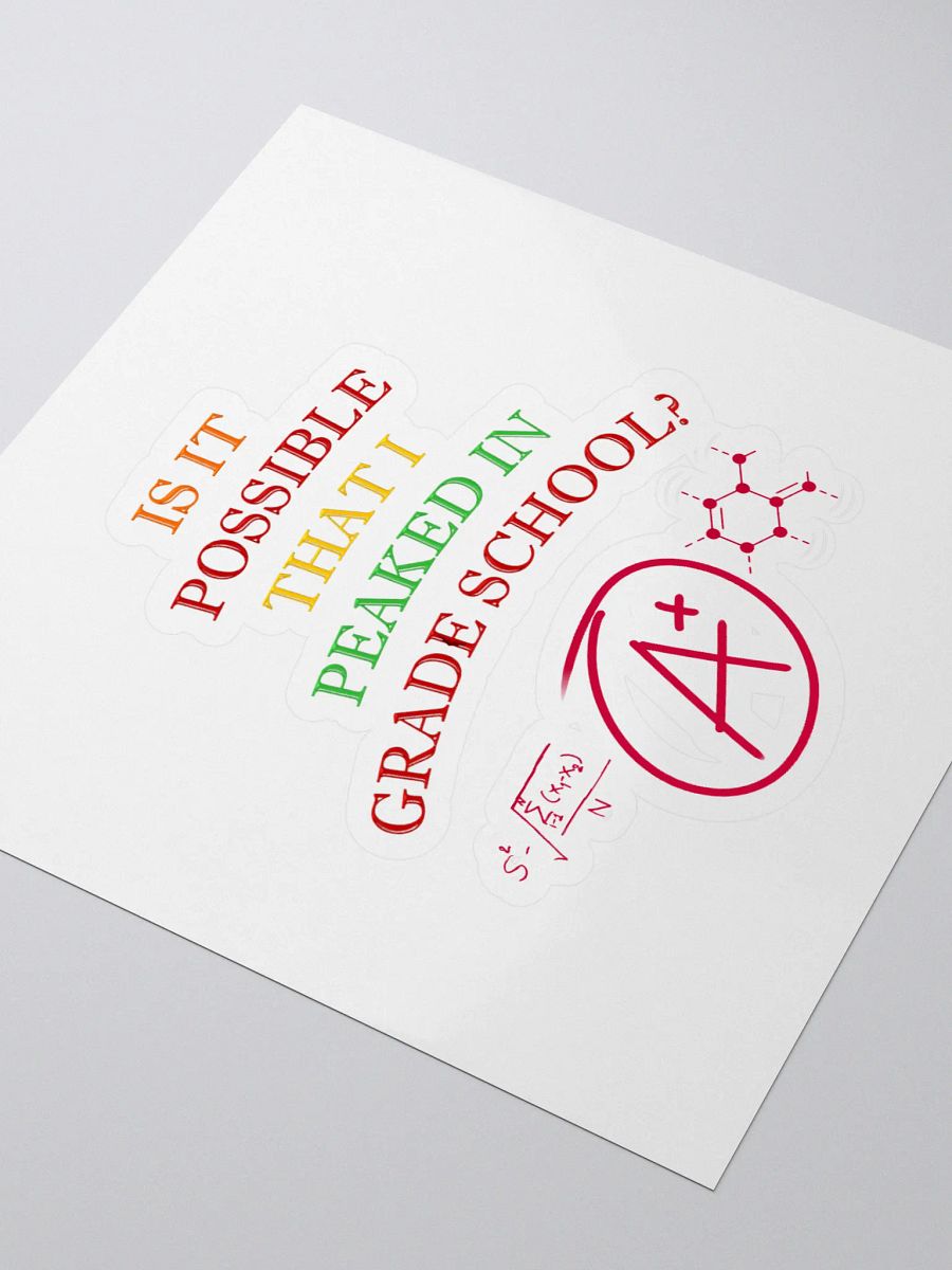 Is It Possible That I Peaked In Grade School? Sticker product image (3)