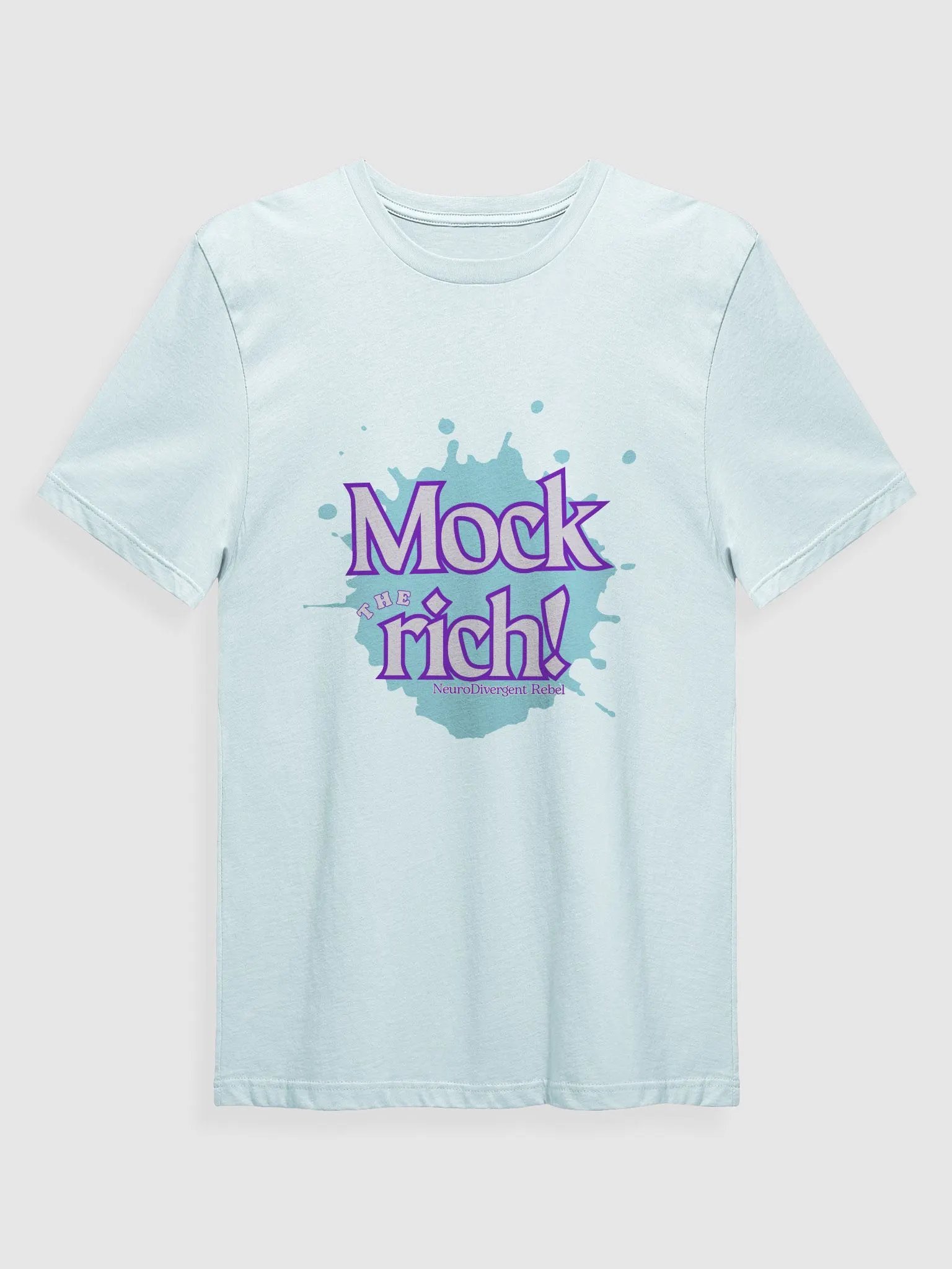 NeuroDivergent Rebel - Always Mock the Rich Super Soft Shirt product image (1)