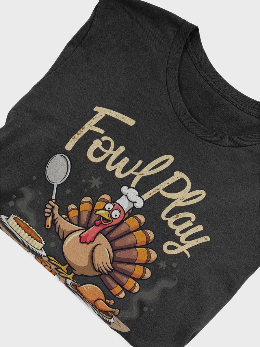 Fowl Play Funny Thanksgiving T-Shirt product image (22)