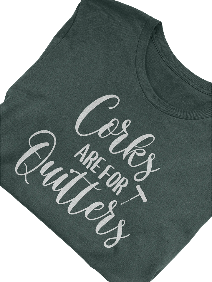 "Corks Are For Quitters" Elegant Wine Quotes T-Shirt – Fun Shirt Outfit for Wine Lovers product image (1)