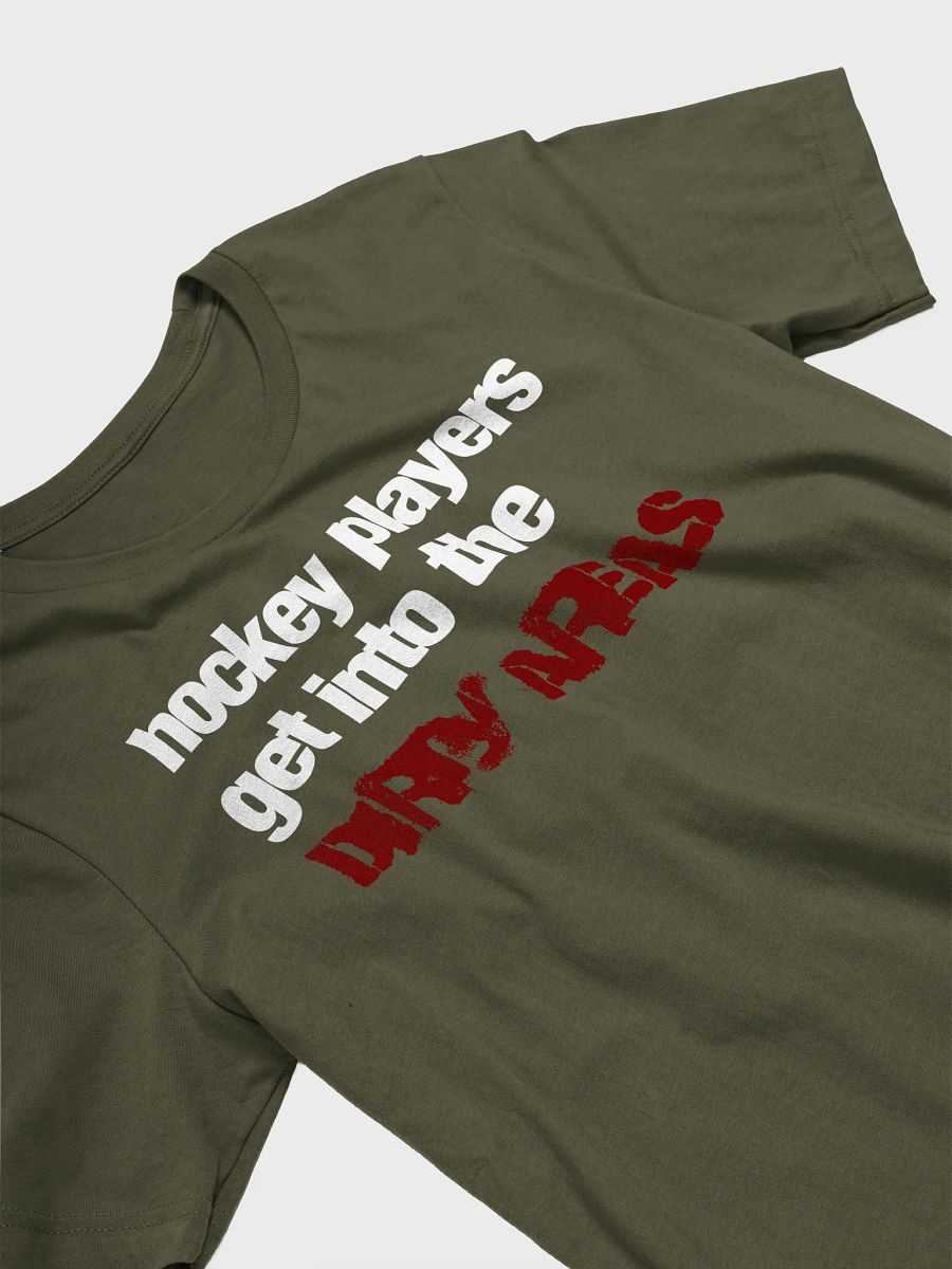 Funny Hockey T-Shirt – Hockey Players Get Into the Dirty Areas – Beer League Hockey Shirt for Men – Gift for Hockey Players & Grinders product image (4)