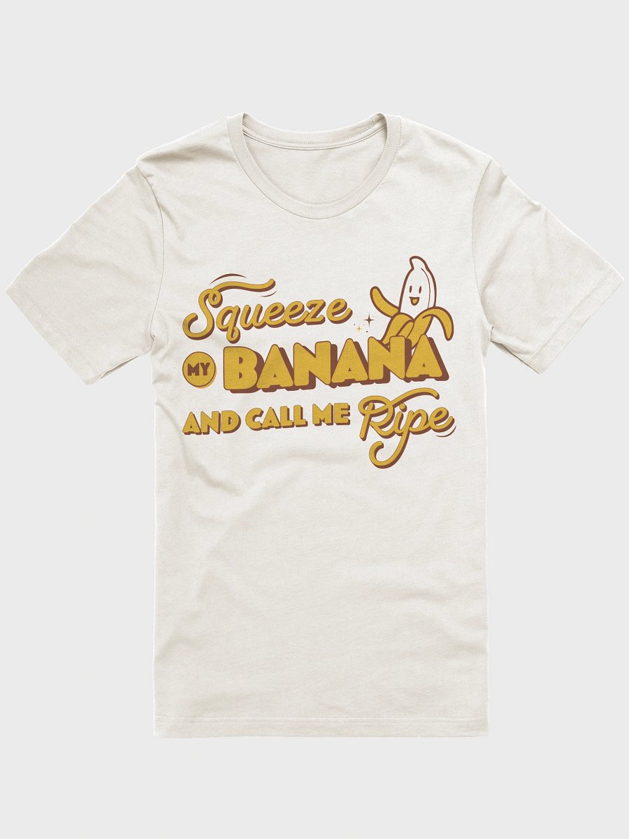 Women's Squeeze My Banana and Call Me Ripe T-Shirt product image (11)