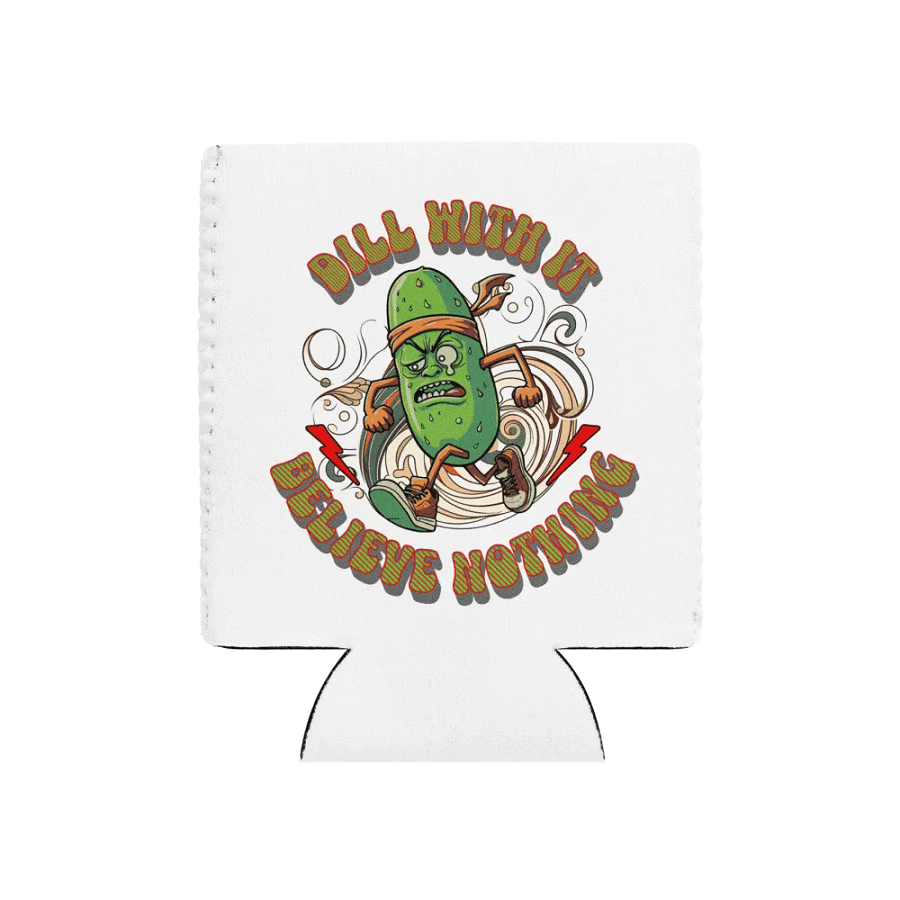 Dill With It Believe Nothing Running Pickle Can Cooler product image (1)