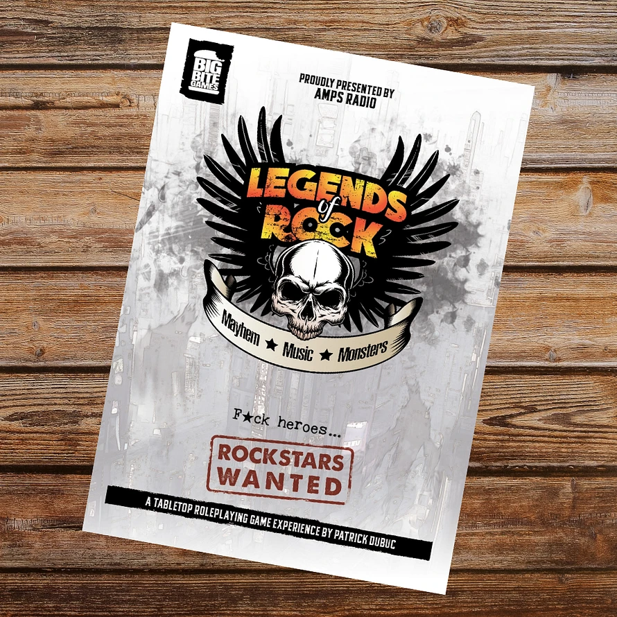The cover of a book called Legends of Rock: Mayhem, Music, and Monsters featuring a winged skull and the tagline: Fuck heroes ... Rockstars Wanted. A tabletop roleplaying game experience by Patrick Dubuc for Big Bite Games.
