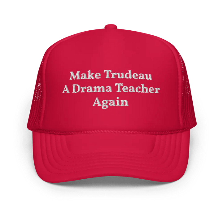 Make Trudeau A Drama Teacher Again Embroidered Trucker Cap product image (1)