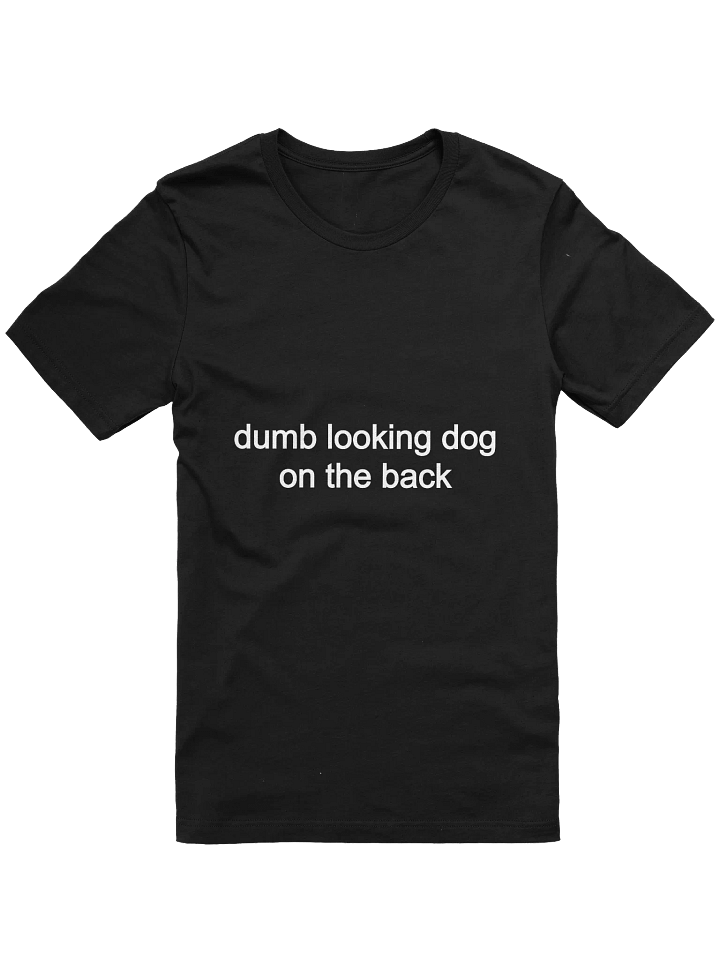 Dumb dog on the back (white text) product image (3)
