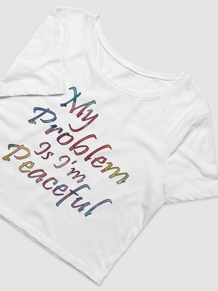 My Problem Is I'm Peaceful - Bella+Canvas Women's Crop Tee product image (2)
