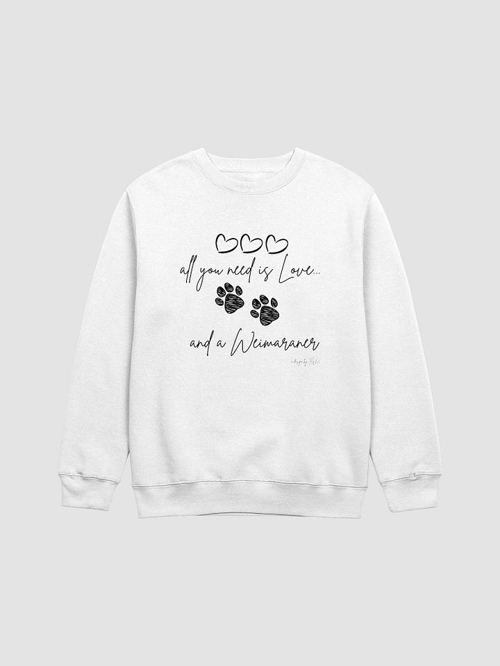 All You Need is Love and a Weimaraner - Lane Seven Premium Crewneck Sweatshirt product image (2)