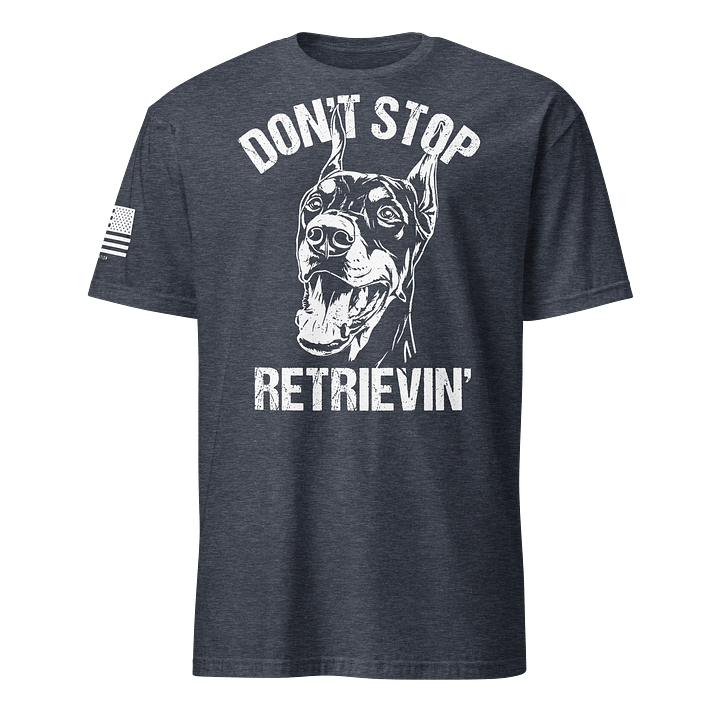 Don't Stop Retrievin' Doberman Pinscher product image (16)