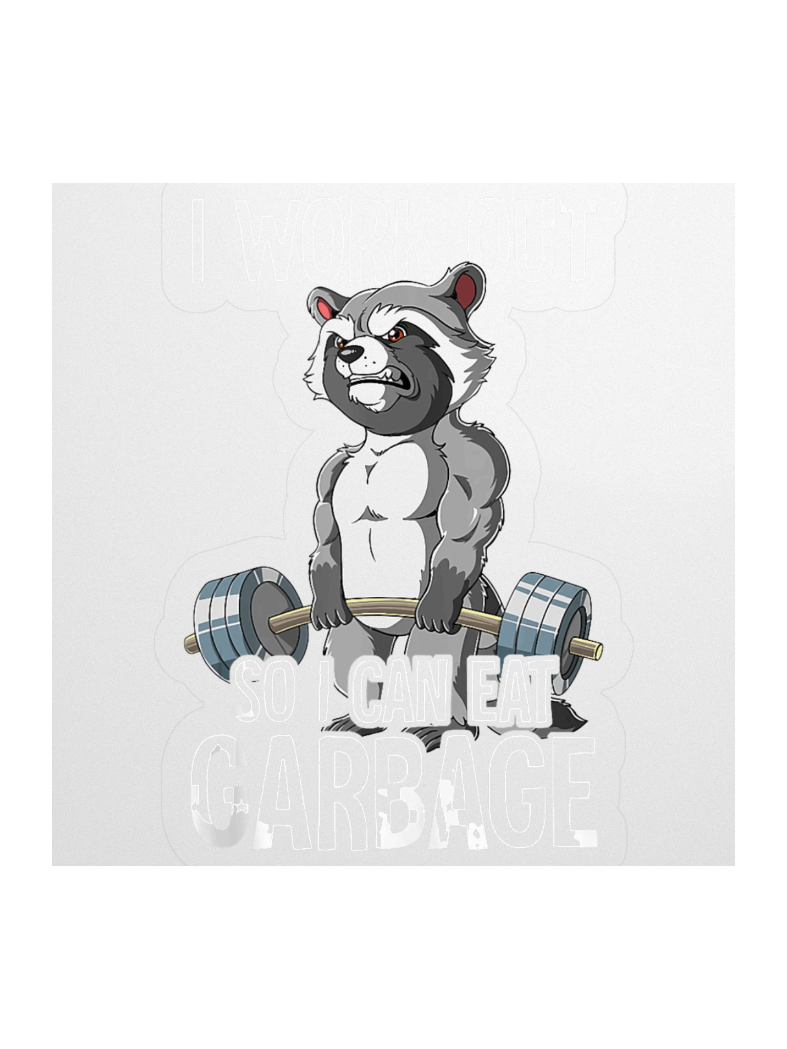 I Work Out So I Can Eat Garbage Sticker product image (1)