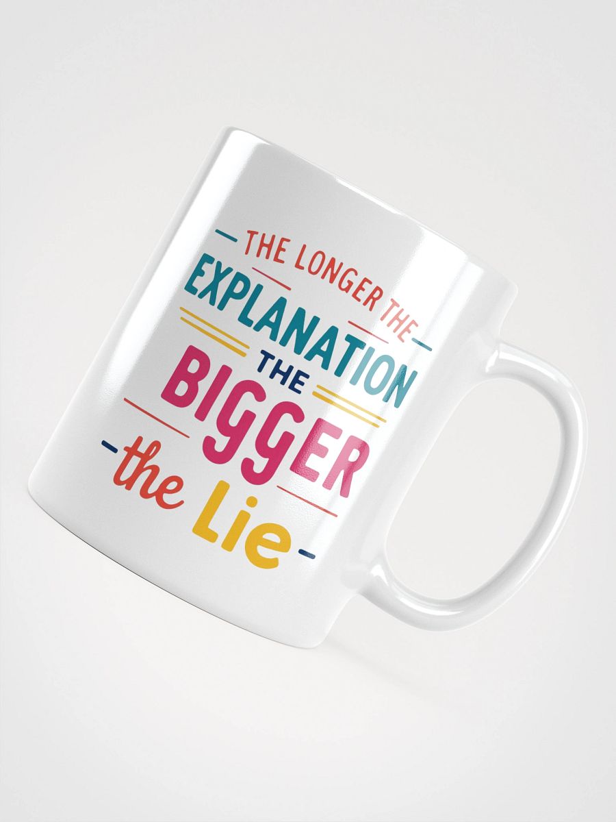 The Longer The Explanation White Glossy Mug product image (10)