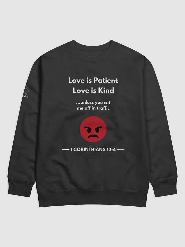 Love is Patient and Kind, Just Don't cut me off in Traffic - Sweatshirt product image (1)