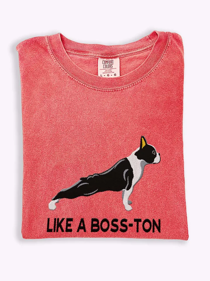 Like a Boss-ton T-Shirt(Embroidered) of a Boston Terrier product image (1)