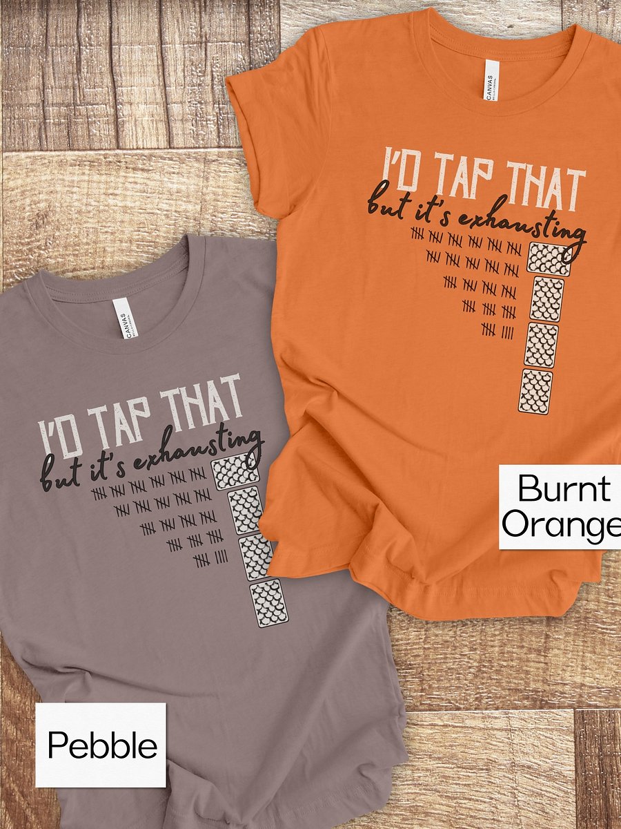 Funny Pun Board Gaming T-shirt, Unisex Sexual Joke Shirt for Board Gamers, I'd Tap That but it's Exhausting product image (6)
