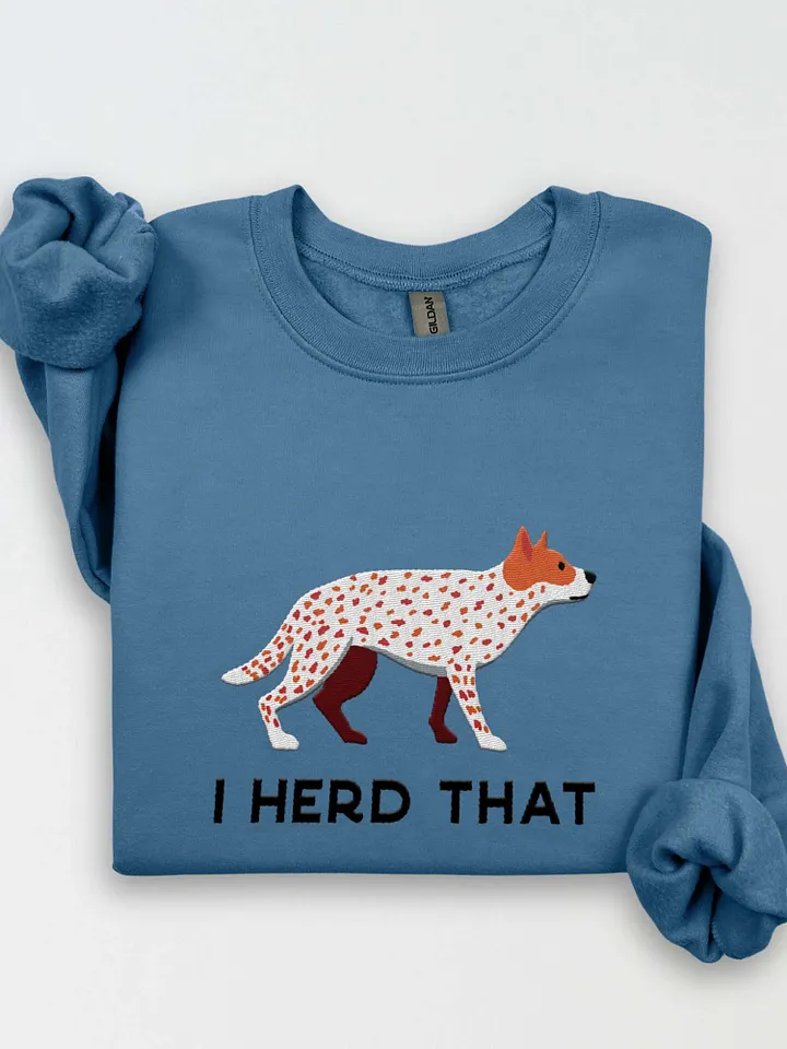 I Herd That Sweatshirt (Embroidered) of an Australian Cattle Dog(Red Heeler) product image (1)