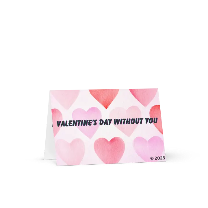 FUNNY GREETING CARDS 4U - Valentine’s Day without you…is like a whole week without explosive diarrhea. It’s really nice. product image (1)