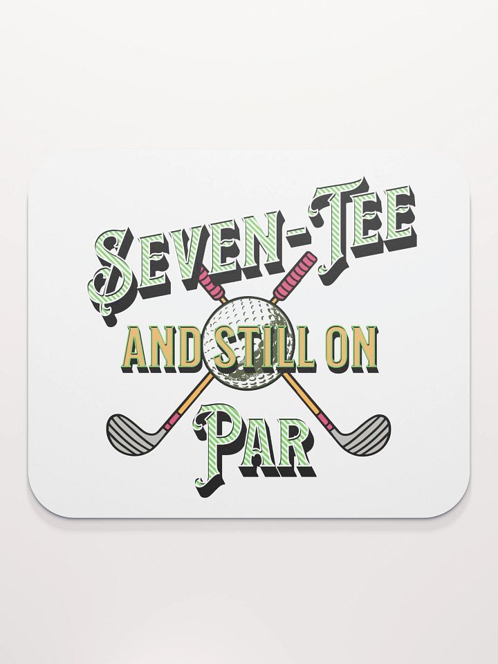 Seven-Tee And Still On Par Golfing Delight Mouse Pad product image (1)