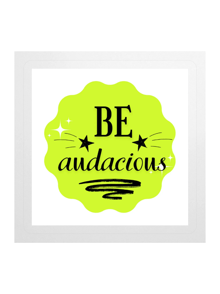 Be Audacious – Bold Spirit 3x3 Sticker product image (1)