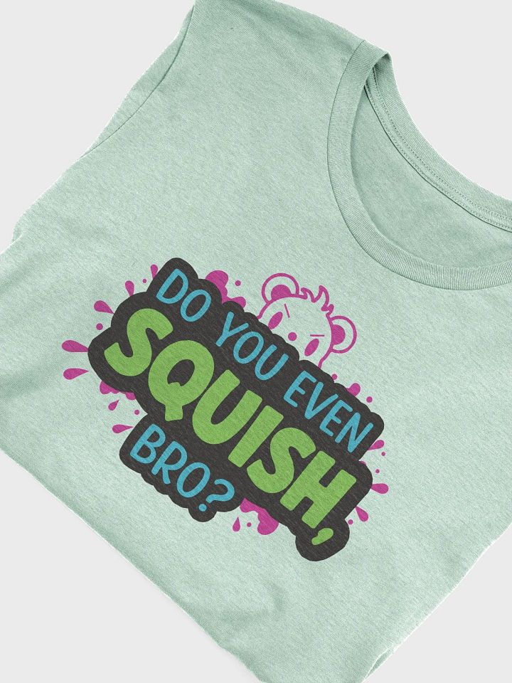 Do You Even Squish, Bro? product image (2)