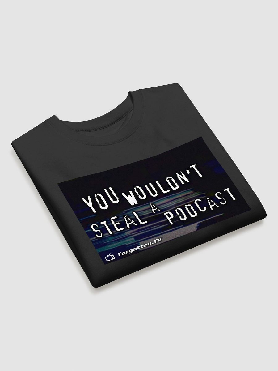 You Wouldn't Steal a Podcast Sweatshirt product image (3)