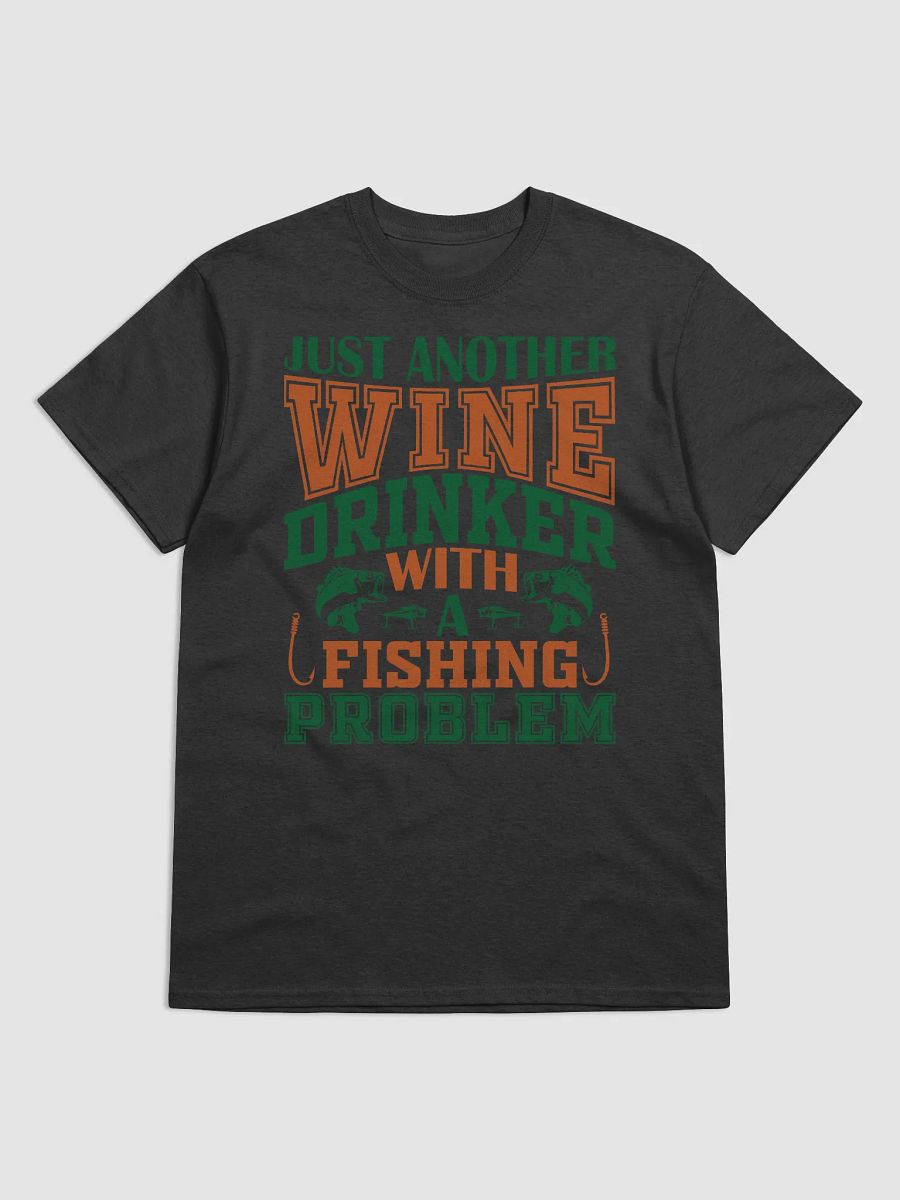 Wine Drinker with a Fishing Problem Tee product image (1)