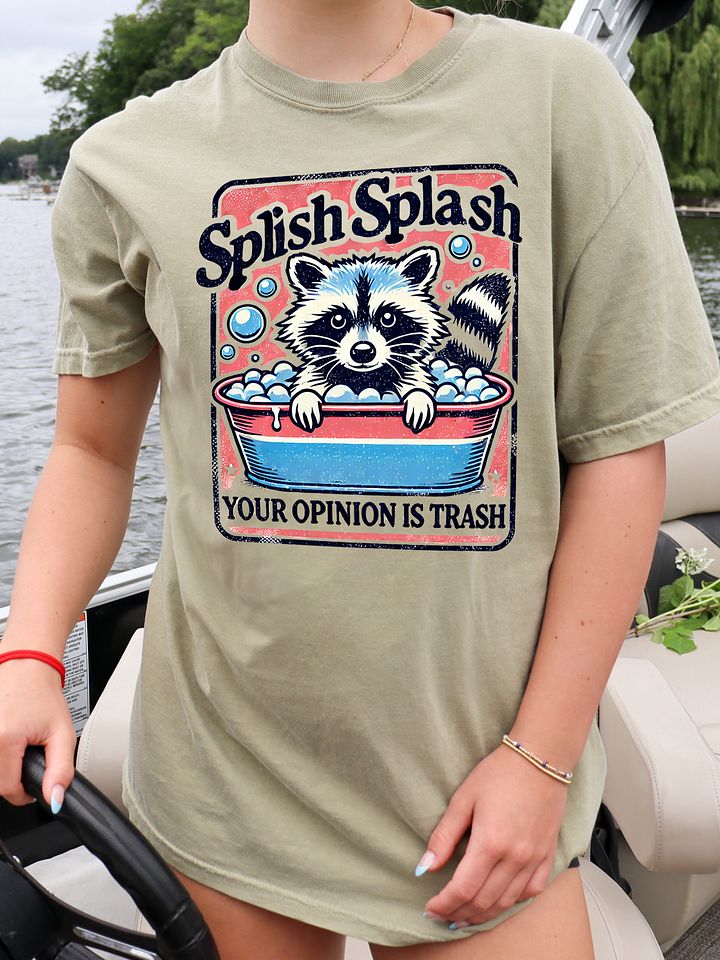 Splish Splash Your Opinion Is Trash Shirt product image (1)