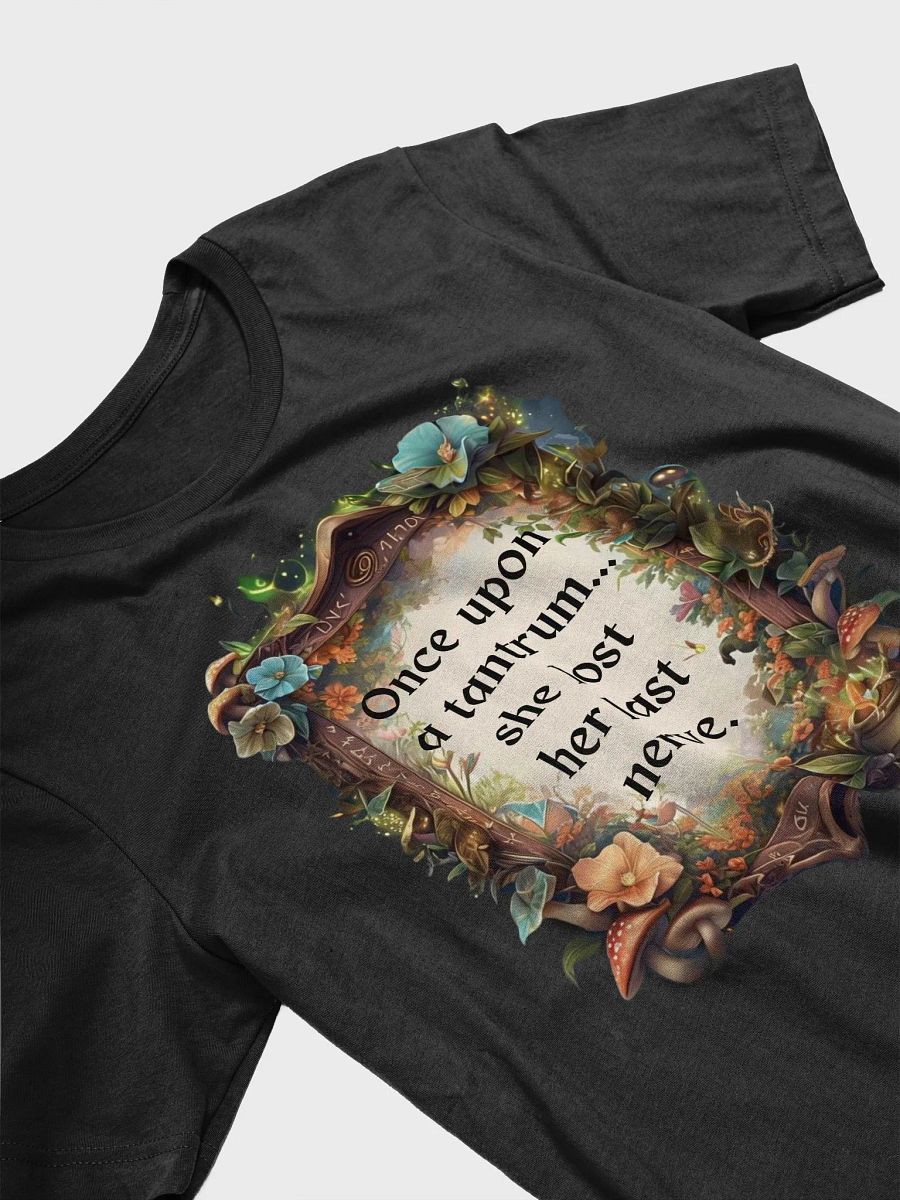 Funny Mom T-Shirt – ‘Once Upon A Tantrum, She Lost Her Last Nerve’ Parenting Humor Tee product image (26)