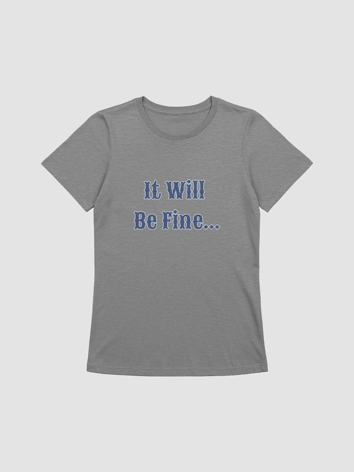 It Will Be Fine Women's Supersoft Relaxed-fit T-Shirt product image (3)