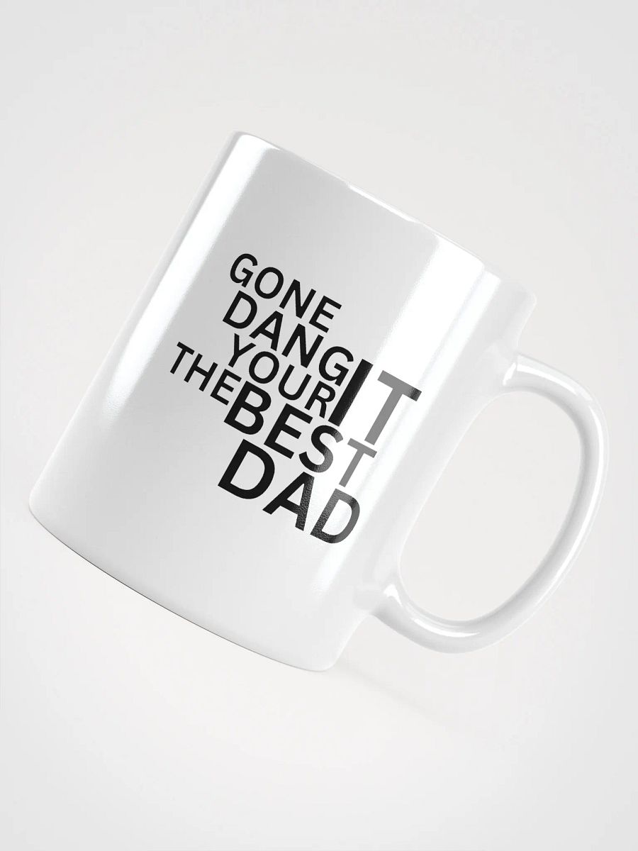 GONE DANG IT YOUR THE BEST DAD Coffee Mug product image (4)