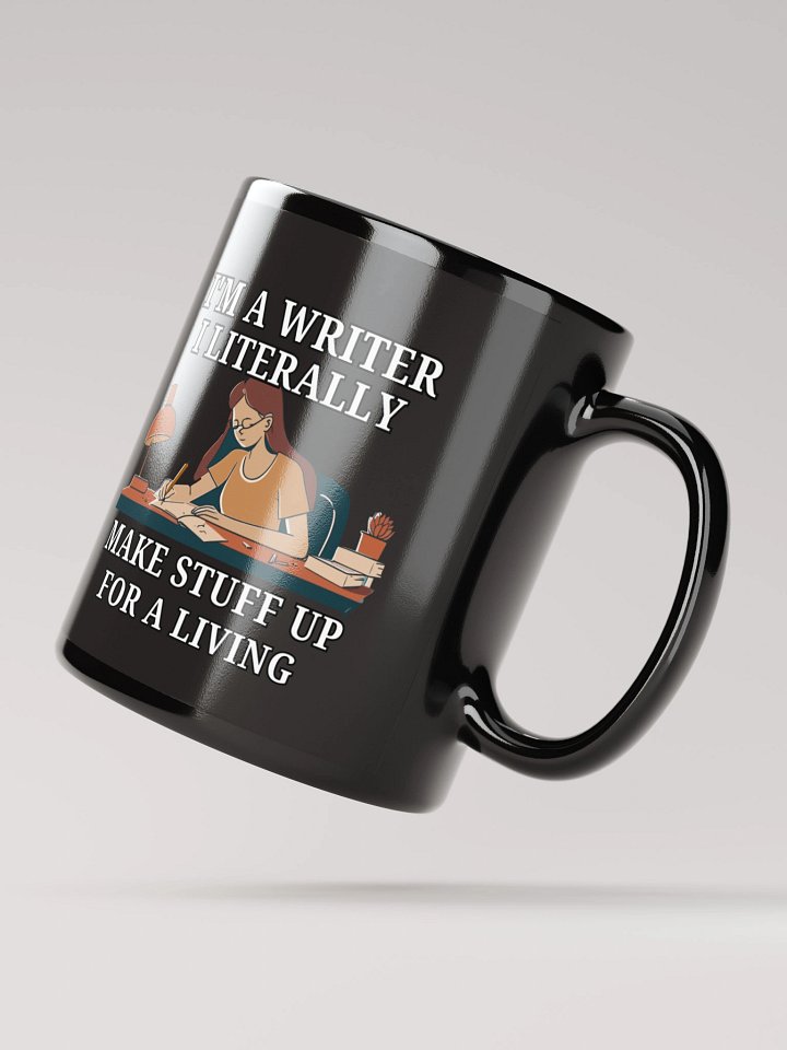 I'm a Writer: I Make Stuff Up Mug product image (3)