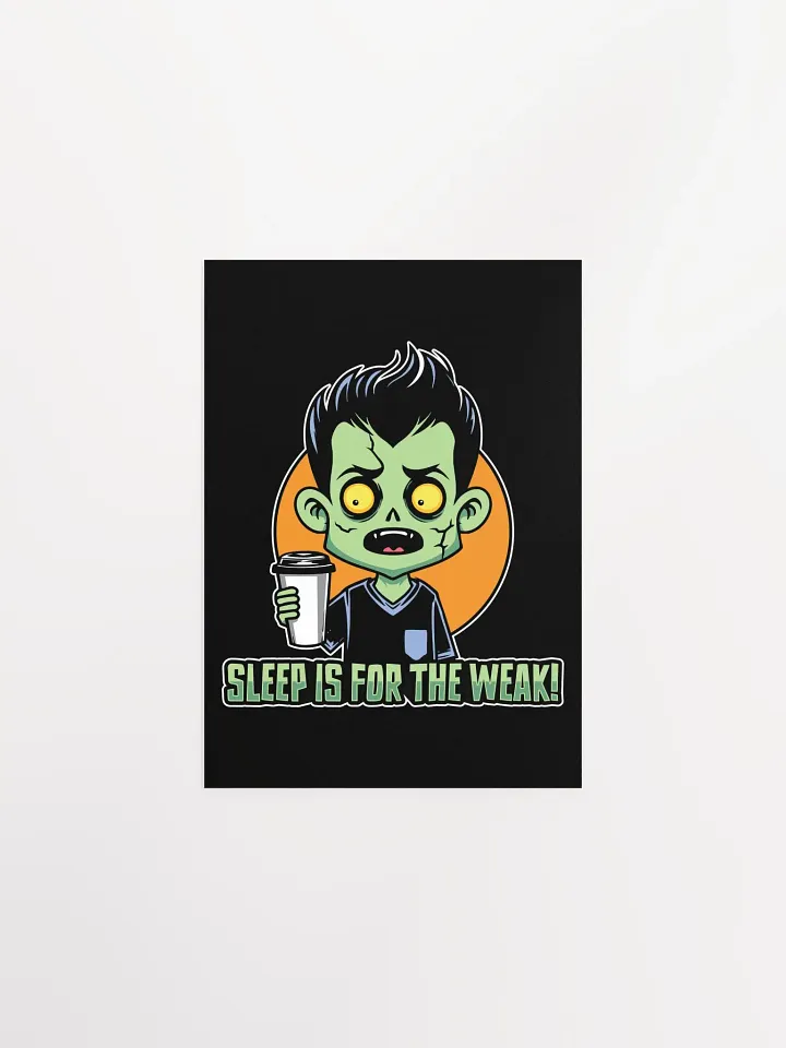 Funny Zombie Poster – Sleep is for the Weak! product image (6)