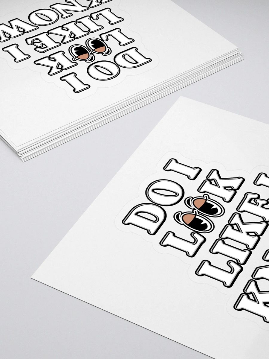 Do I Look Like I Know? Funny Sticker product image (4)
