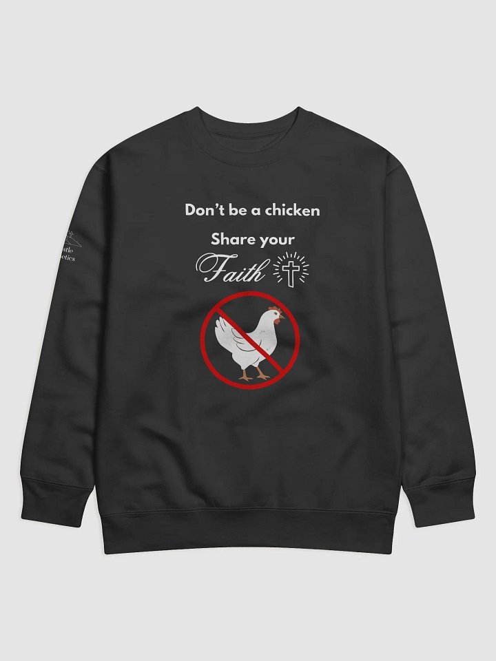 Don't be a Chicken, Share Your Faith - Sweatshirt product image (1)