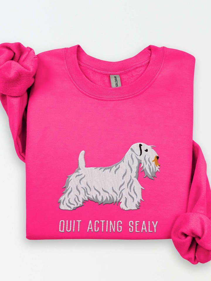 Quit Acting Sealy Sweatshirt (Embroidered) of a Sealyham Terrier(White) product image (1)
