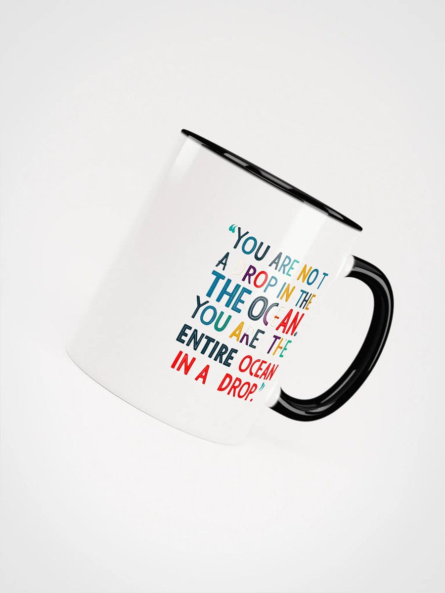 You are not a drop in the ocean. You are the entire ocean in a drop - Ceramic Mug with Color Inside product image (4)