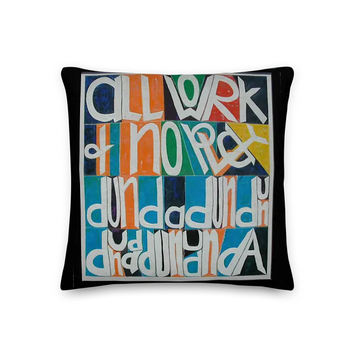 All Work and No Play Pillow (2-sided) product image (1)