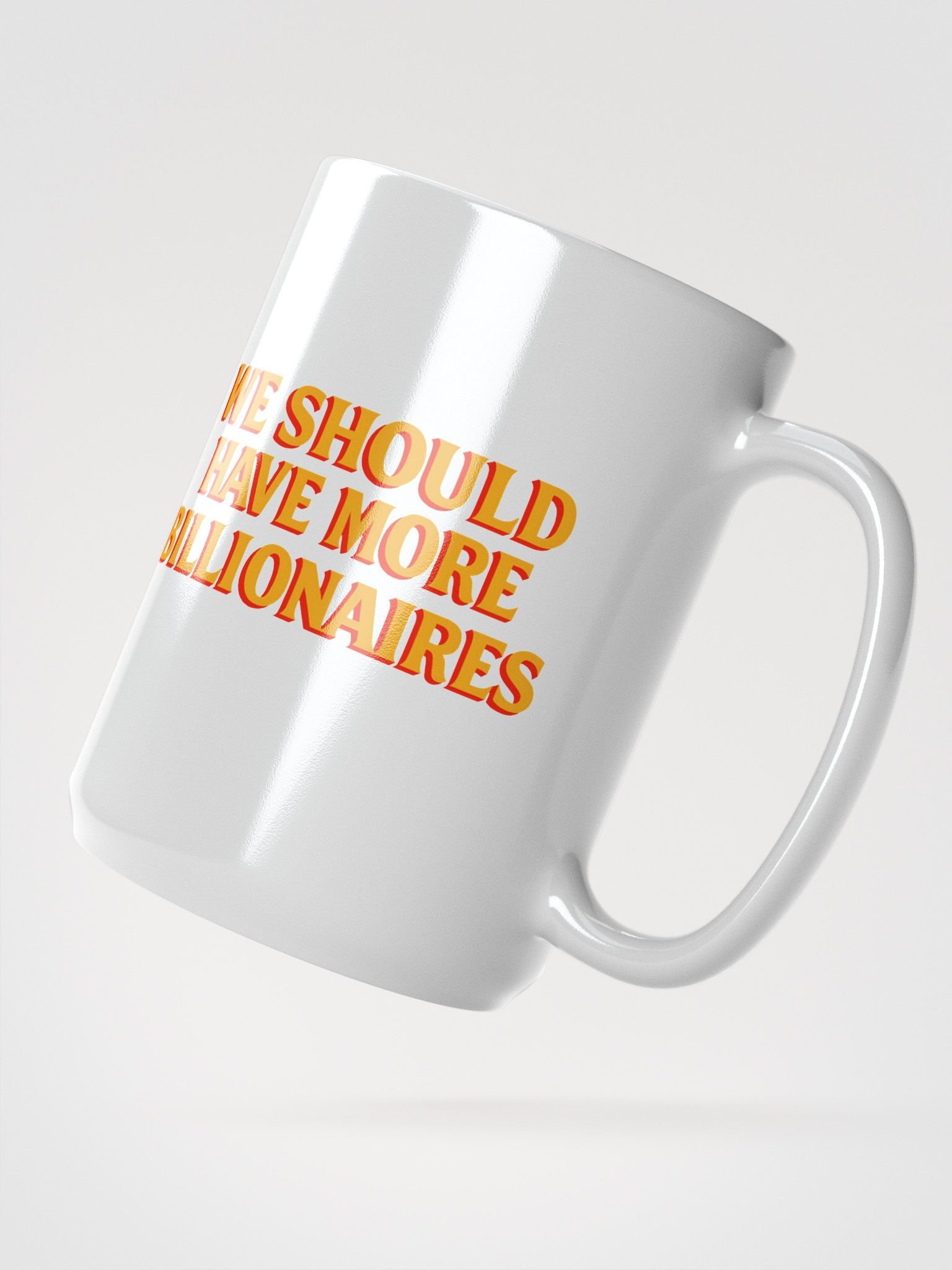WE SHOULD HAVE MORE BILLIONAIRES MUG product image (2)