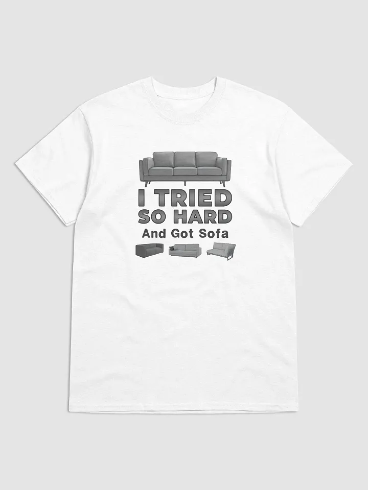 "I Tried So Hard And Go Sofa T-Shirt – Funny Meme Graphic Tee" product image (1)