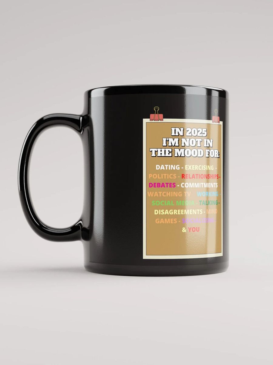 In 2025 I'm Not In The Mood Funny Black Mug product image (11)