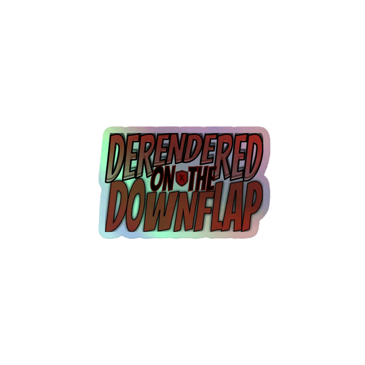 DERENDERED ON THE DOWNFLAP Holographic Sticker product image (1)