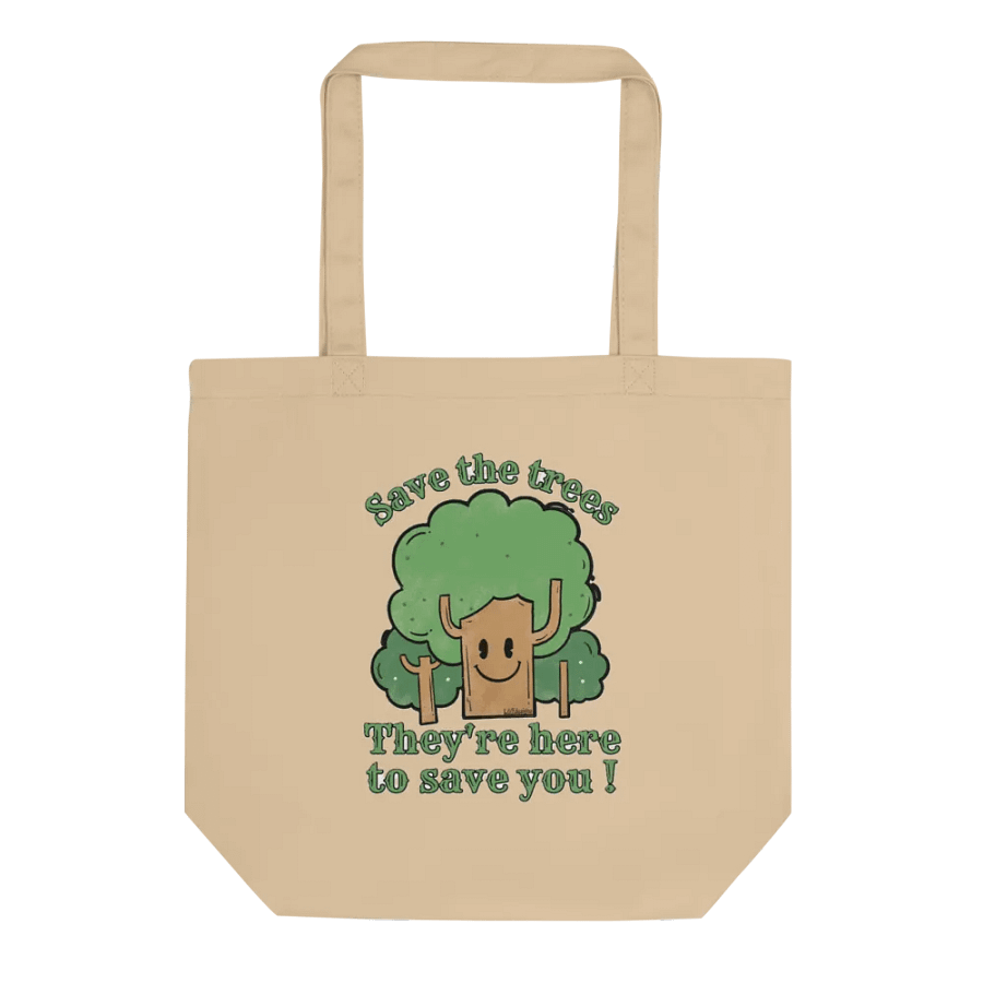 SAVE THE TREES, THEY'RE HERE TO SAVE YOU! product image (1)