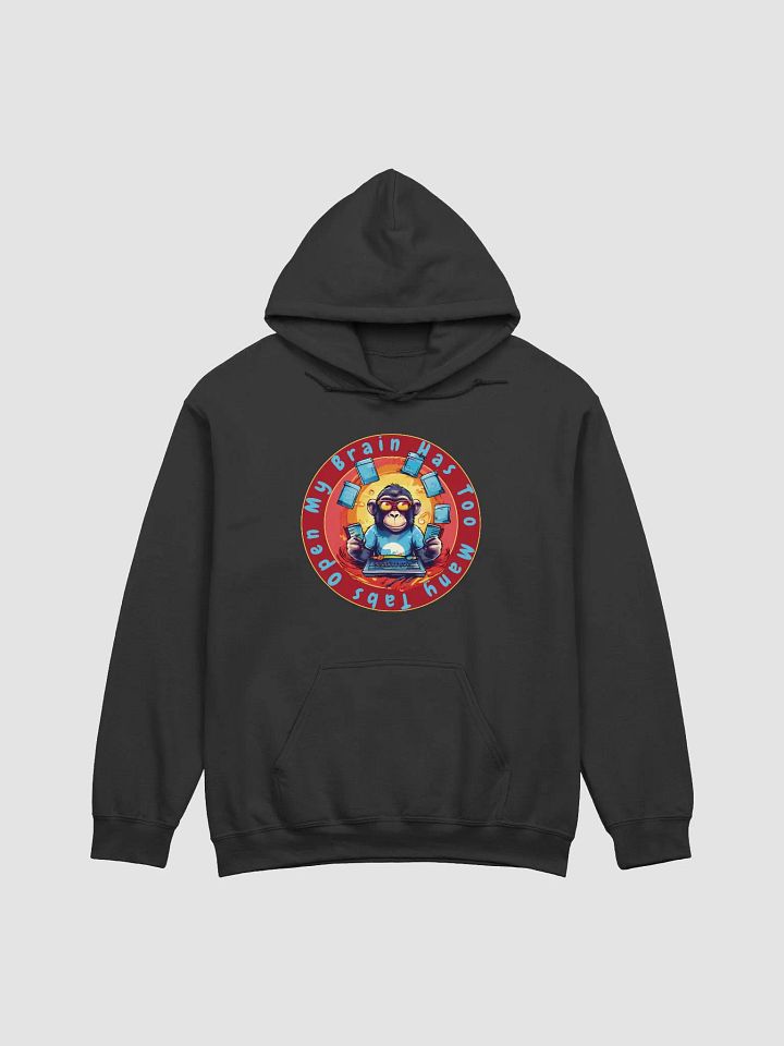 My Brain Has Too Many Tabs Open Gildan Classic Hoodie - Funny Monkey Tech Joke Hoodie for Multitaskers and Tech Lovers product image (1)