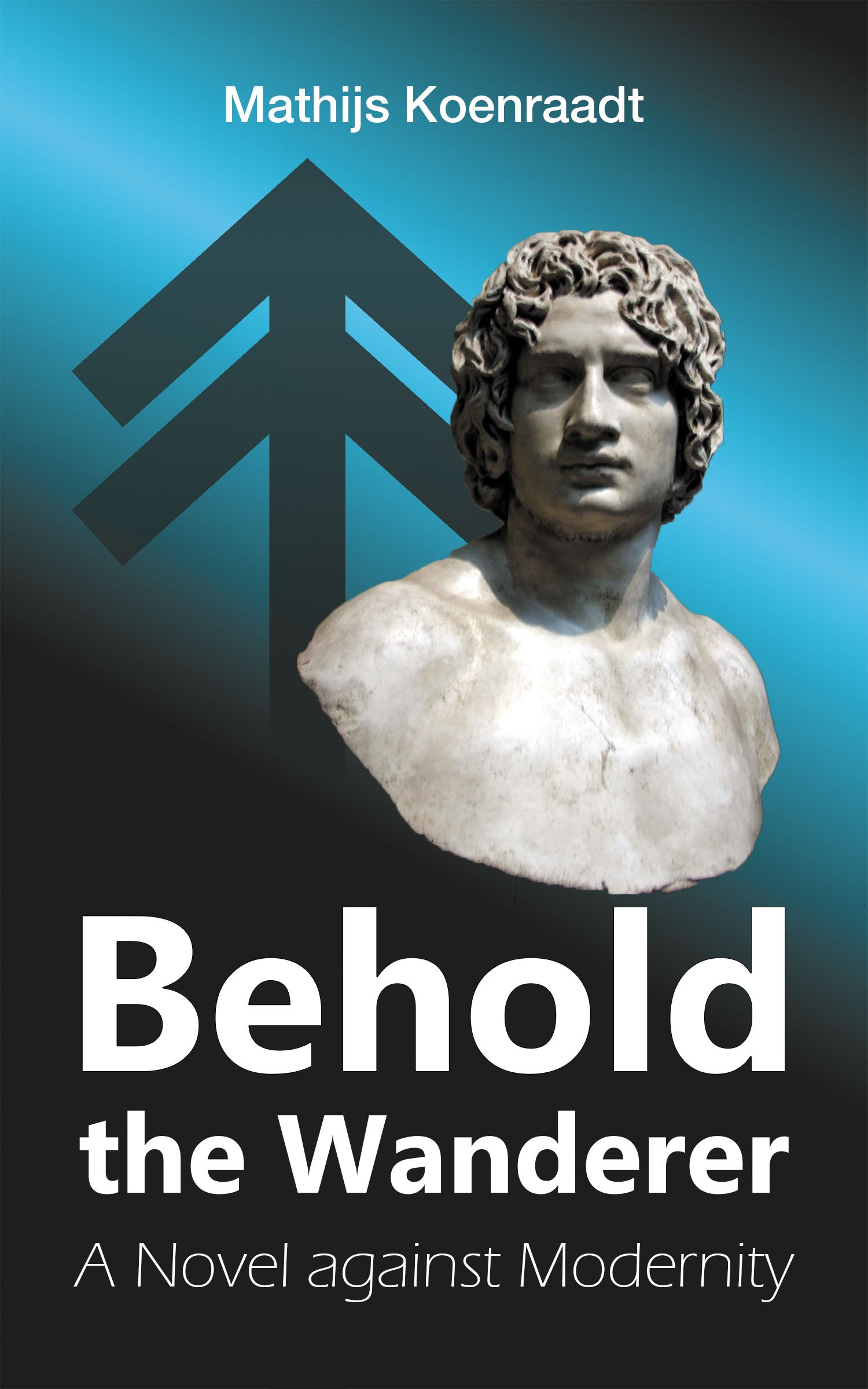 Behold the Wanderer: A Novel against Modernity product image (1)
