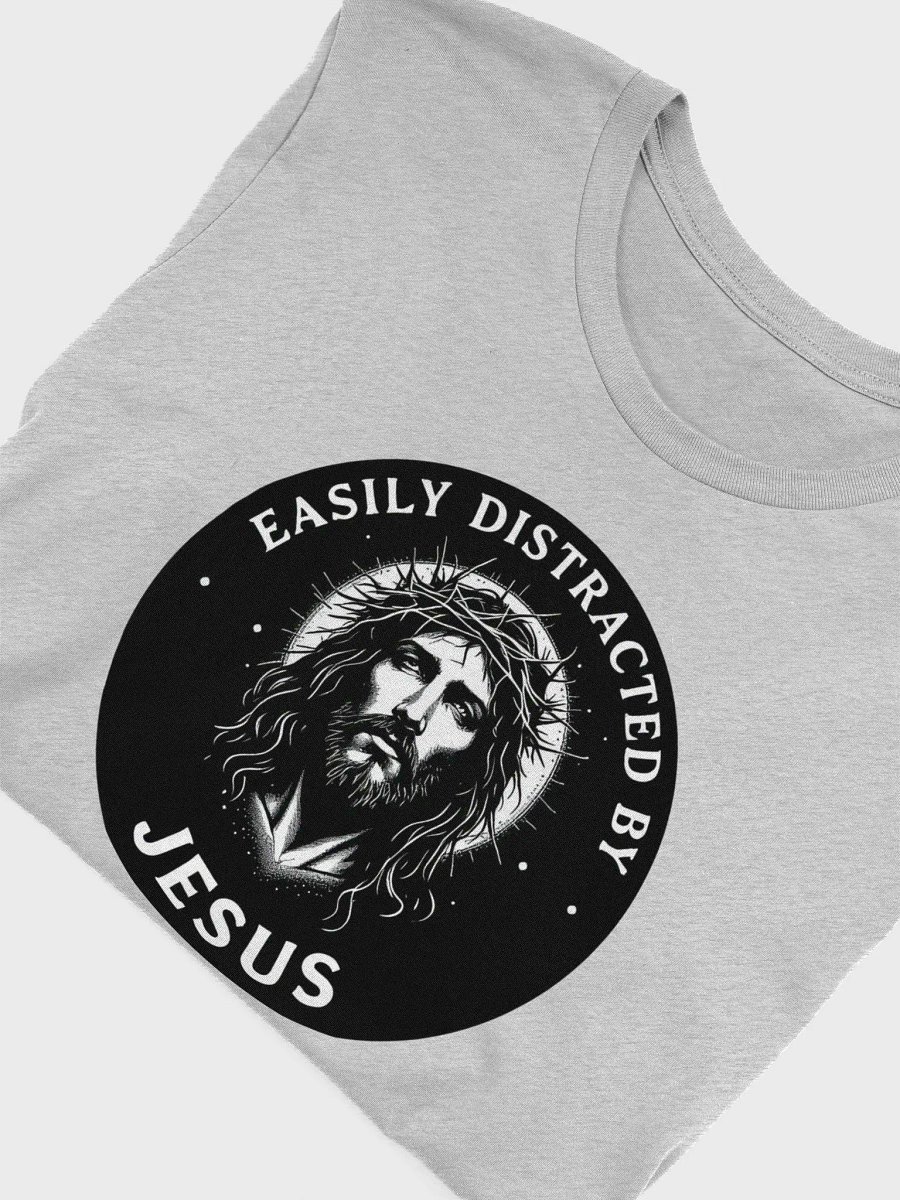 Easily Distracted By Jesus Christian T-Shirt | Colossians 3:2 product image (5)