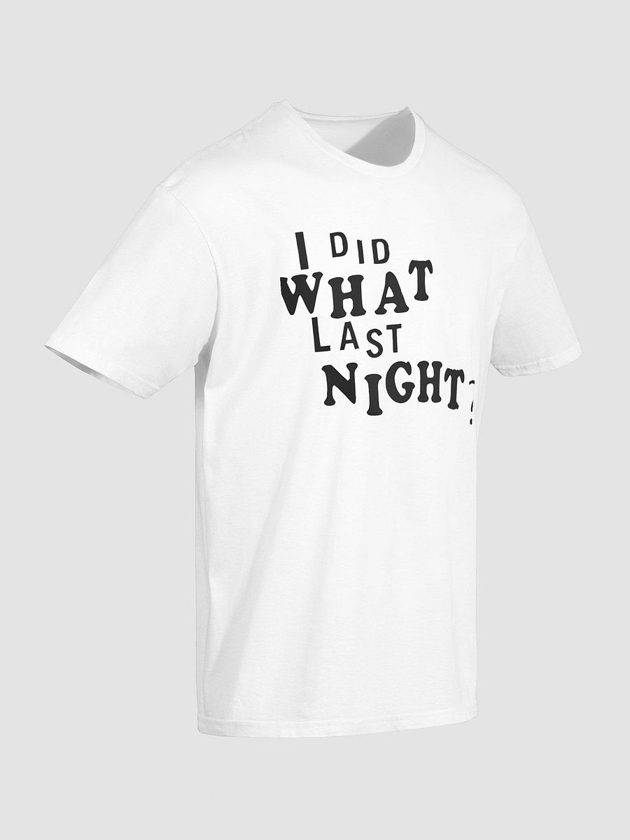 I Did What Last Night T-shirt product image (3)